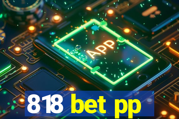 818 bet pp